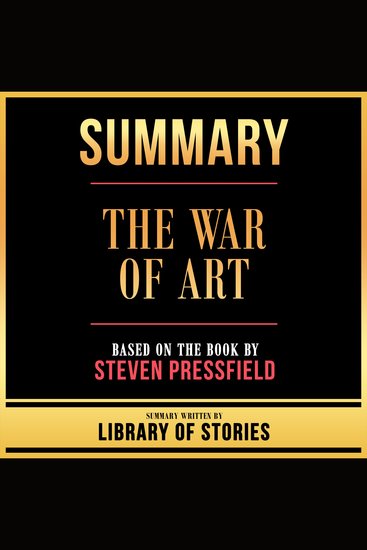 Summary - The War Of Art - Based On The Book By Steven Pressfield - cover