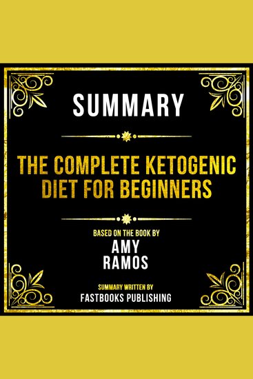 Summary - The Complete Ketogenic Diet For Beginners - Based On The Book By Amy Ramos - cover