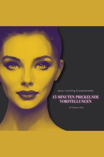 15 Minuten prickelnde Vorstellungen | spicy - prickelnd & erotisch | Wenn Fantasie zur Wirklichkeit wird! - cover