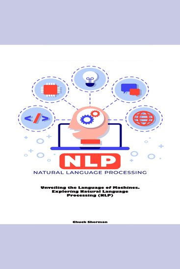 Natural Language Processing (NLP) - Unveiling the Language of Machines Exploring Natural Language Processing (NLP) - cover