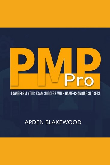PMP Pro: Transform Your Exam Success with Game-Changing Secrets - "Elevate your PMP exam results! Dive into transformative audio lessons for peak performance on test day" - cover