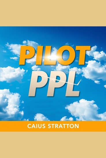 Pilot PPL: Transform Your Piloting Skills with engaging Insights - "Transform your piloting journey! Enjoy powerful audio lessons that pave the way for your PPL exam triumph!" - cover
