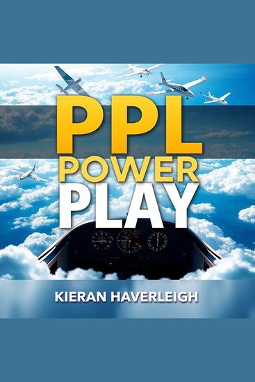 PPL Power Play: Secrets to Ace Your Pilot Checkride - "Maximize your pilot checkride success through powerful audio lessons crafted for peak performance!" - cover