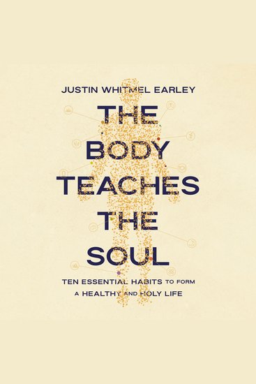 The Body Teaches the Soul - Ten Essential Habits to Form a Healthy and Holy Life - cover