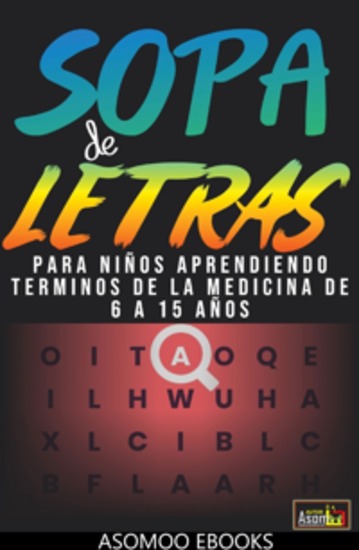 Sopa de letras terminos de la medicinas - Sopa de Letras: Términos de Medicina para Niños de 6 a 15 Años" es la forma perfecta de enseñar a tus hijos conceptos médicos clave mientras estimulan su mente y desarrollan habilidades cognitivas - cover