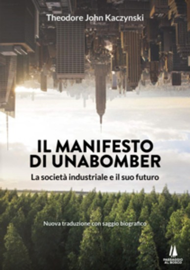 Il manifesto di Unabomber - La società industriale e il suo futuro - nuova traduzione con saggio biografico - cover