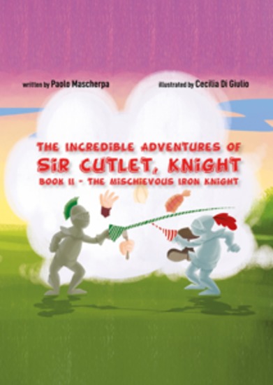 The Incredible Adventures of Sir Cutlet Knight - The Mischievous Iron Knight - cover