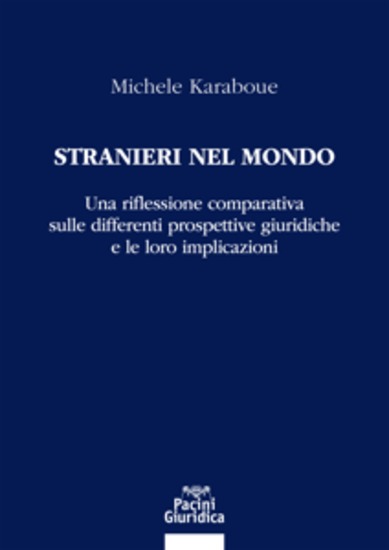 Stranieri nel mondo - Una riflessione comparativa sulle differenti prospettive giuridiche e le loro implicazioni SOLTANTO EDIZIONE EBOOK - cover