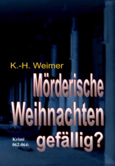 Mörderische Weihnachten gefällig? Krimi 062-064 - „Drei Krimis – nicht nur passend zur Weihnachtszeit!“ - cover