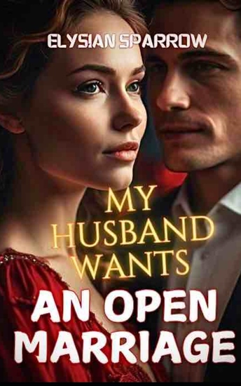 My Husband Wants An Open Marriage 1 - An Unputdownable Love Triangle Billionaire Romance - cover