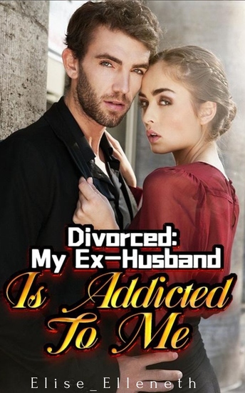 Divorced：My Ex-Husband Is Addicted To Me 1 - Love After Contract Marriage Romance - cover