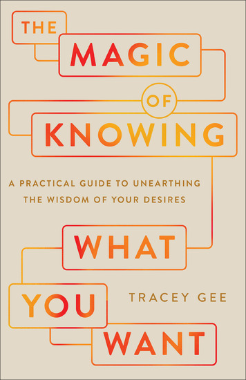The Magic of Knowing What You Want - A Practical Guide to Unearthing the Wisdom of Your Desires - cover