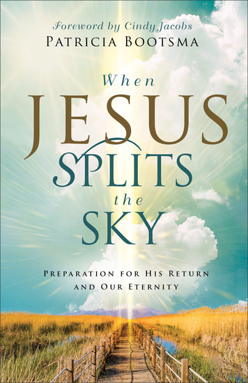 When Jesus Splits the Sky - Preparation for His Return and Our Eternity - cover