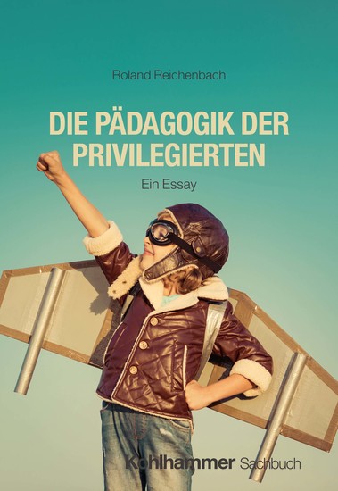 Die Pädagogik der Privilegierten - Ein Essay - cover