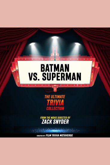 Batman VS Superman - The Ultimate Trivia Collection - From The Movie Directed By Zack Snyder - cover
