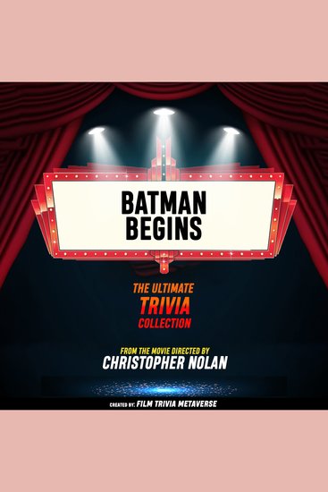Batman Begins - The Ultimate Trivia Collection - From The Movie Directed By Christopher Nolan - cover