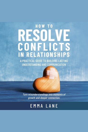 How to Resolve Conflicts in Relationships - A Practical Guide to Building Lasting Understanding and Communication - cover