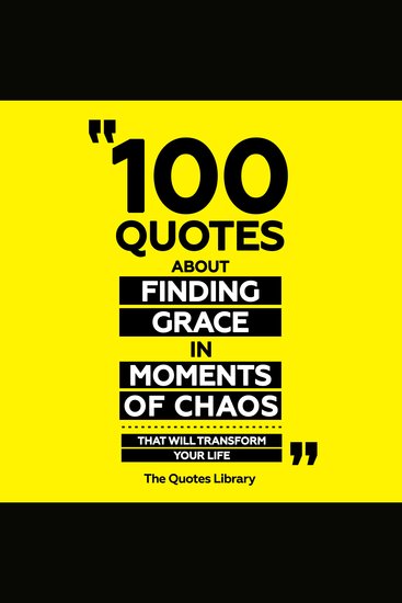 100 Quotes About Finding Grace In Moments Of Chaos - That Will Transform Your Life - cover