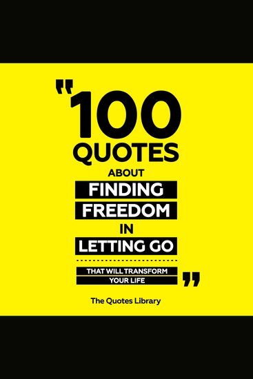 100 Quotes About Finding Freedom In Letting Go - That Will Transform Your Life - cover