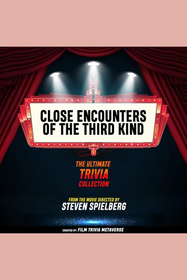 Close Encounters Of The Third Kind - The Ultimate Trivia Collection - From The Movie Directed By Steven Spielberg - cover