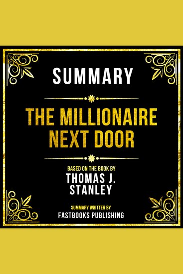 Summary - The Millionaire Next Door - Based On The Book By Thomas J Stanley - cover