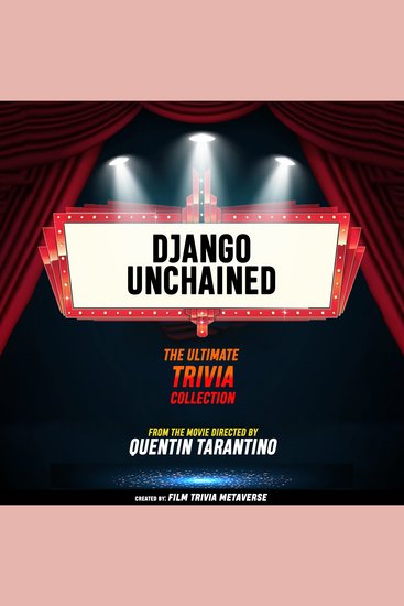 Django Unchained - The Ultimate Trivia Collection - From The Movie Directed By Quentin Tarantino - cover
