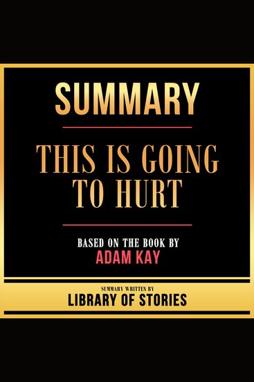 Summary - This Is Going To Hurt - Based On The Book By Adam Kay - cover