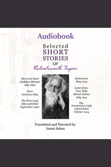 Selected Short Stories of Rabindranath Tagore - Alive and Dead Suva The First Look Hoimantee Letter from Your Wife and The Anonymous Lady - cover