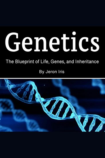 Genetics - The Blueprint of Life Genes and Inheritance - cover
