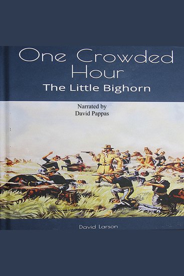 One Crowded Hour - The Little Bighorn - cover
