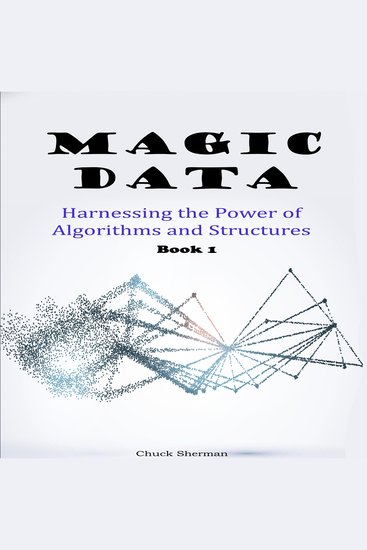 Magic Data - Harnessing the Power of Algorithms and Structures Part 1 - cover