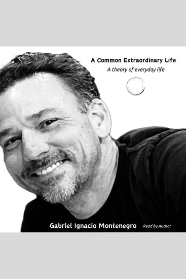 A Common Extraordinary Life - A theory of everyday life - cover