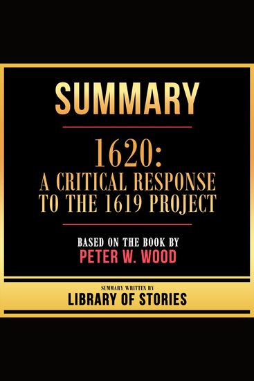 Summary - 1620 - A Critical Response To The 1619 Project - Based On The Book By Peter W Wood - cover