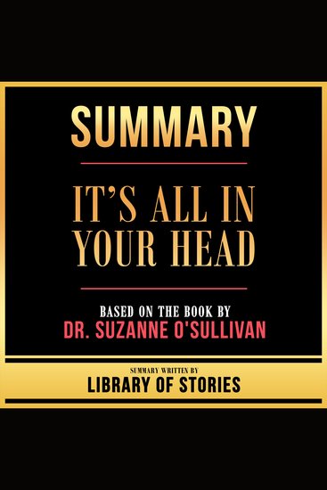 Summary - It’s All In Your Head - Based On The Book By Dr Suzanne O'sullivan - cover