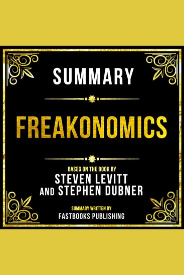 Summary - Freakonomics - Based On The Book By Steven Levitt And Stephen Dubner - cover