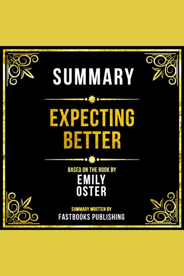 Summary - Expecting Better - Based On The Book By Emily Oster - cover