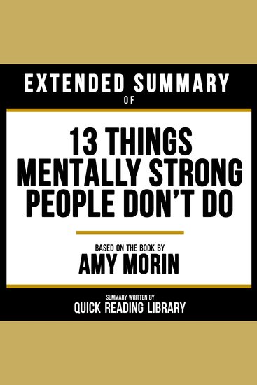 Extended Summary - 13 Things Mentally Strong People Don’t Do - Based On The Book By Amy Morin - cover