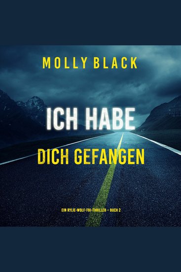 Ich habe dich gefangen (Ein Rylie-Wolf-FBI-Thriller – Buch 2) - Erzählerstimme digital synthetisiert - cover