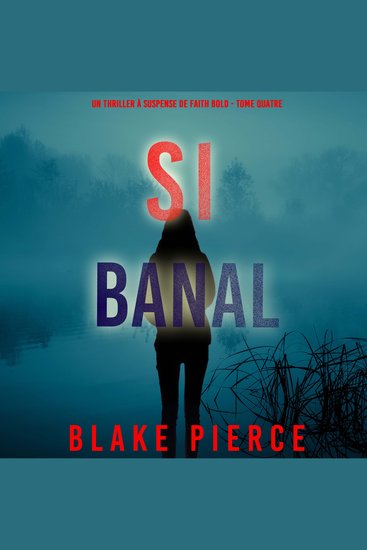 Si Banal (Un Thriller à Suspense de Faith Bold - Tome Quatre) - Narration par une voix synthétisée - cover