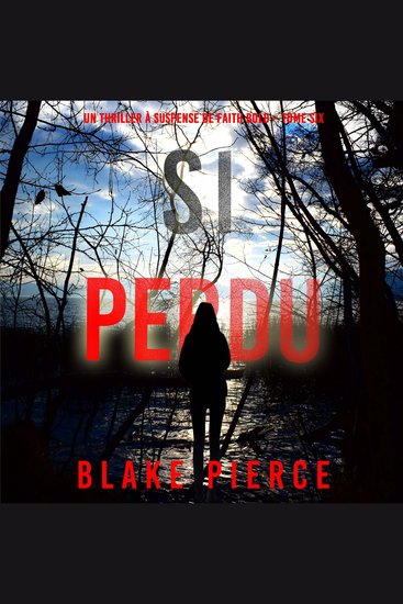 Si perdu (Un Thriller à Suspense de Faith Bold – Tome 6) - Narration par une voix synthétisée - cover