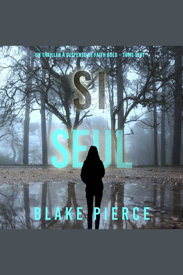 Si seul (Un Thriller à Suspense de Faith Bold – Tome 7) - Narration par une voix synthétisée - cover