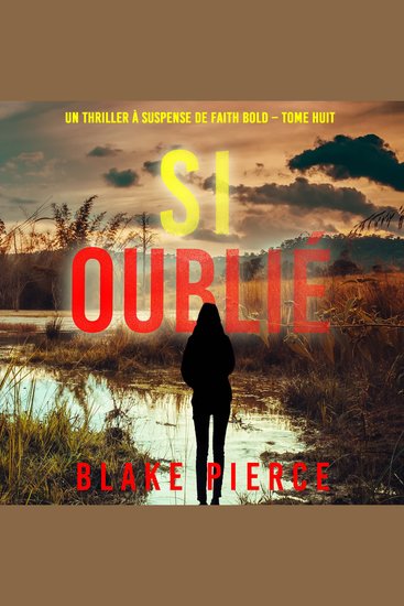 Si oublié (Un Thriller à Suspense de Faith Bold – Tome 8) - Narration par une voix synthétisée - cover