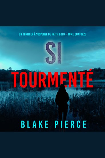 Si tourmenté (Un Thriller à Suspense de Faith Bold – Tome 14) - Narration par une voix synthétisée - cover