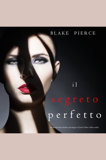 Il Segreto Perfetto (Un emozionante thriller psicologico di Jessie Hunt—Libro Undici) - Narrato digitalmente con voce sintetizzata - cover