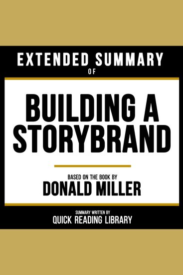 Extended Summary - Building A Storybrand - Based On The Book By Donald Miller - cover
