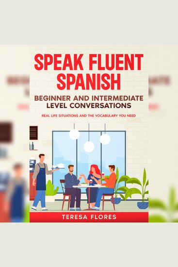 Speak Fluent Spanish - Beginner and Intermediate Level Conversations - cover