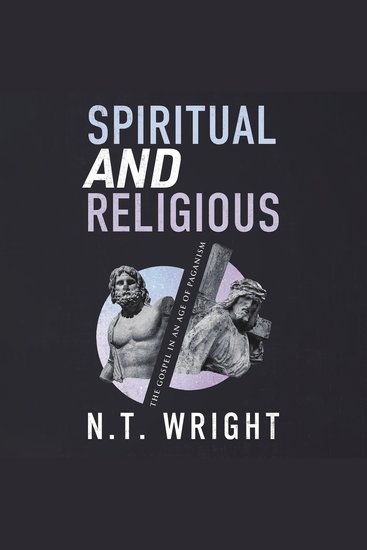 Spiritual and Religious - The Gospel in an Age of Paganism - cover
