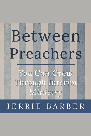 Between Preachers - You Can Grow Through Interim Ministry - cover