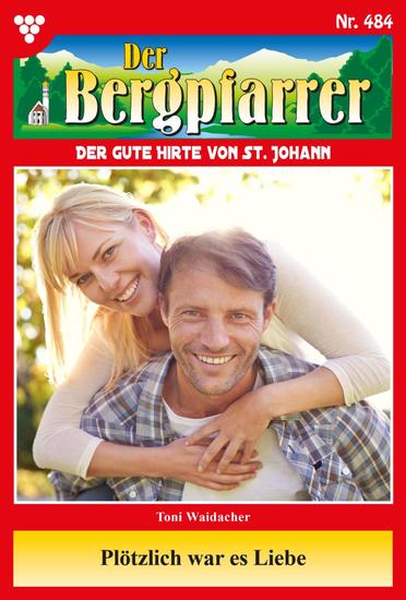Am See begegnete er der Liebe - Der Bergpfarrer 485 – Heimatroman - cover