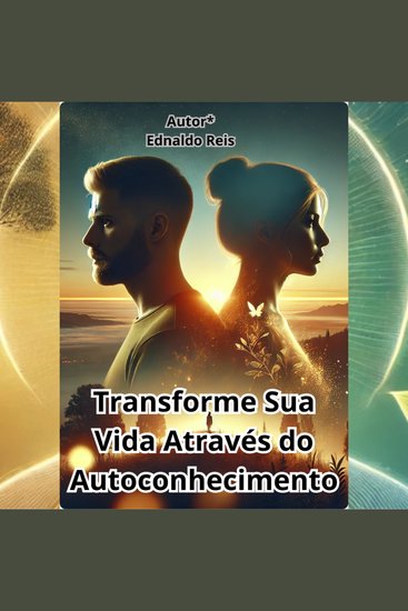 Transforme Sua Vida Através do Autoconhecimento - Descubra o seu verdadeiro potencial - cover